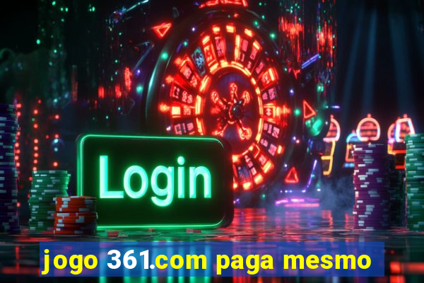 jogo 361.com paga mesmo